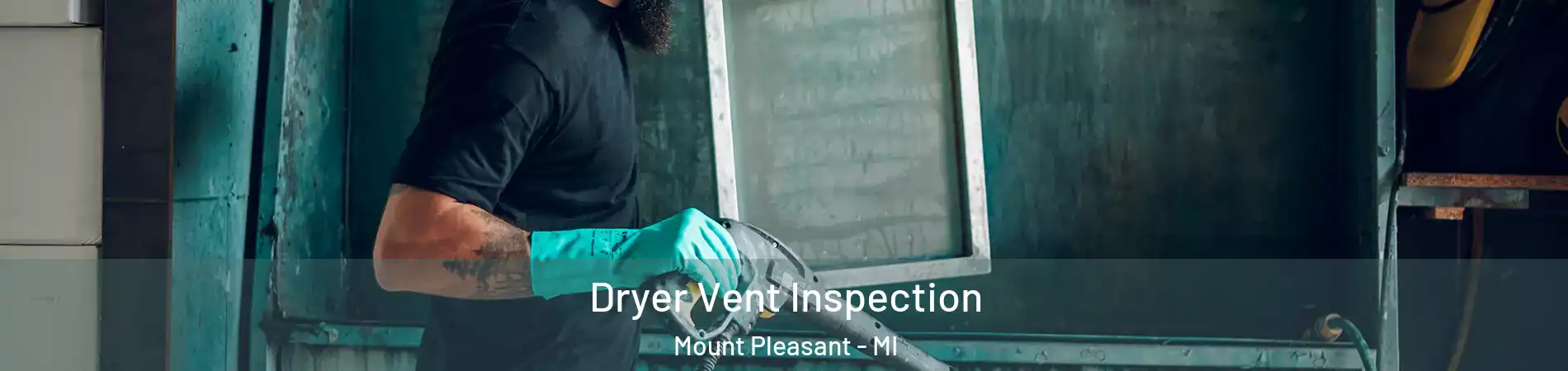  Dryer Vent Inspection Mount Pleasant - MI