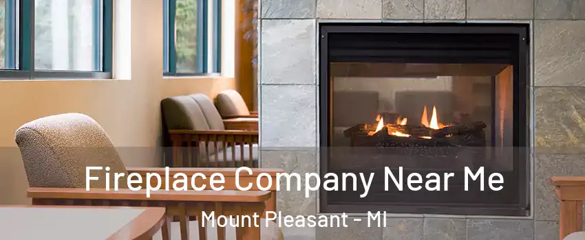 Fireplace Company Near Me Mount Pleasant - MI