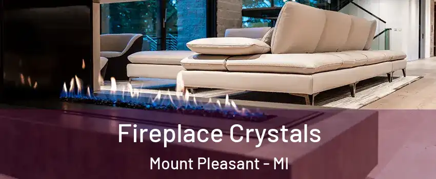  Fireplace Crystals Mount Pleasant - MI