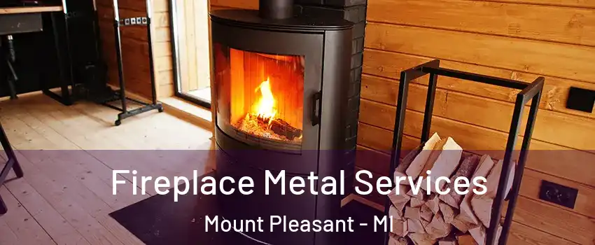  Fireplace Metal Services Mount Pleasant - MI