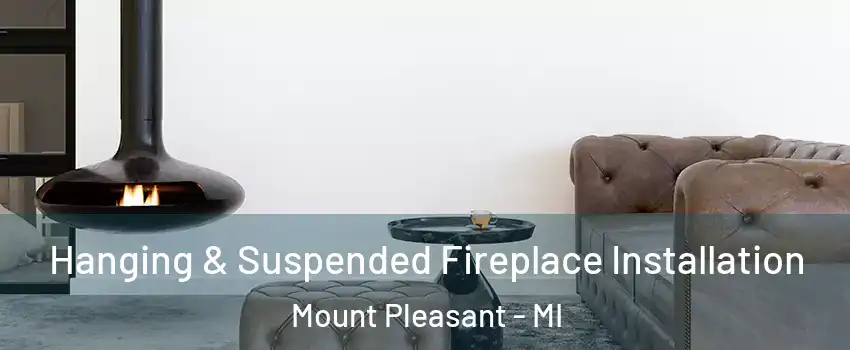  Hanging & Suspended Fireplace Installation Mount Pleasant - MI