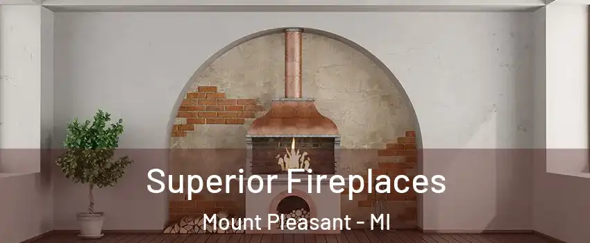  Superior Fireplaces Mount Pleasant - MI